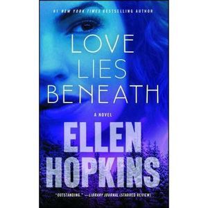 Love Lies Beneath -- Ellen Hopkins